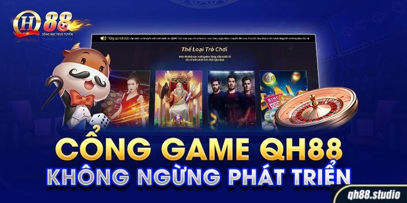 Cổng game trực tuyến QH88 đang không ngừng phát triển