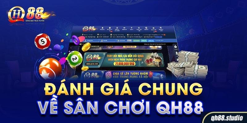 QH88 đã ghi được dấu ấn tốt đẹp trong lòng các cược thủ